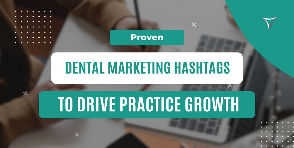 Featured Image of ZDM Blog Post for Proven Dental Marketing Hashtags To Drive Practice Growth