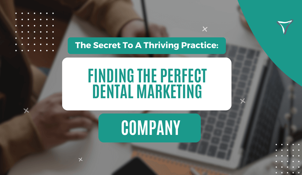 Featured Image For Blog Post Finding The Perfect Dental Marketing Company